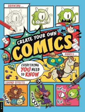 Create Your Own Comics: Everything You Need to Know by Alex Lopez ISBN:9781916763081