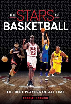 Stars of Basketball: The Best Players of All Time by Rodolphe Gaudin ISBN:9781922662408