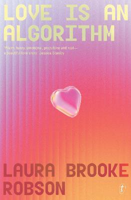Love Is An Algorithm by Laura Brooke Robson