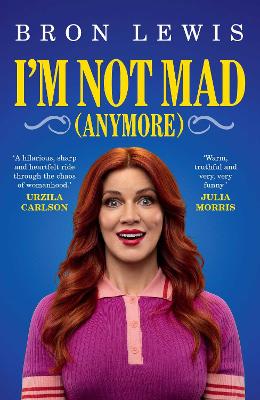 I’m Not Mad (Anymore) by Bron Lewis
