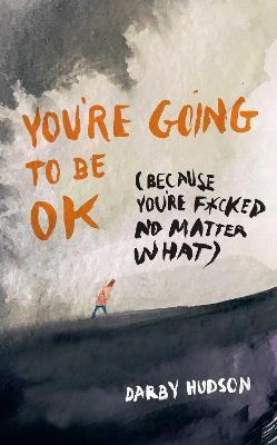 You’re Going to Be OK by Darby Hudson