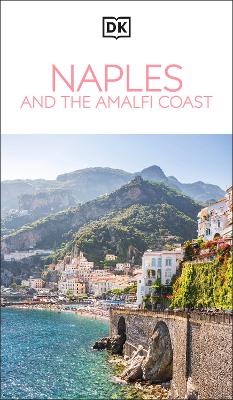 DK Naples and the Amalfi Coast: Must-See Sights. Culture & History. Detailed Maps & Tours. Covers Naples
