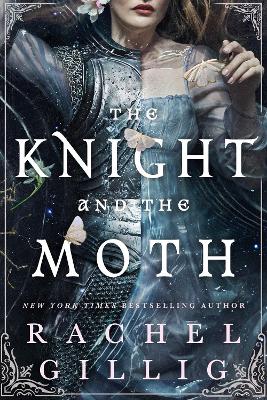 The Knight and the Moth: the spellbinding gothic romantasy from multi-million-copy bestseller Rachel Gillig by Rachel Gillig ISBN:9780356522982