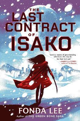 The Last Contract of Isako: The samurai science fiction epic from the author of Jade City by Fonda Lee ISBN:9780356526720