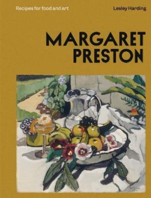 Margaret Preston: Recipes for Food and Art by Lesley Harding ISBN:9780522881851
