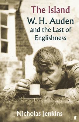 The Island: W. H. Auden and the Last of Englishness by Nicholas Jenkins ISBN:9780571239023