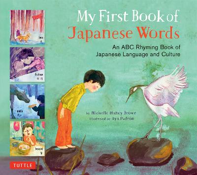 My First Book of Japanese Words: An ABC Rhyming Book of Japanese Language and Culture by Michelle Haney Brown ISBN:9780804849531