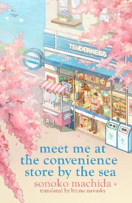 Meet Me at the Convenience Store by the Sea by Sonoko Machida