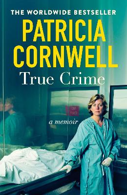 True Crime: A Memoir by Patricia Cornwell ISBN:9781408725054
