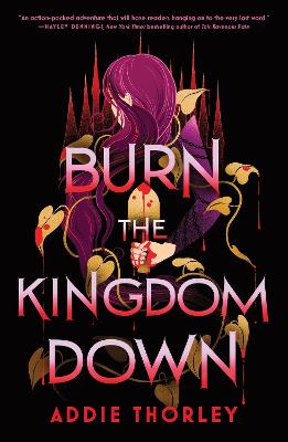 Burn the Kingdom Down: A Young Adult Enemies to Lovers Romantasy by Addie Thorley ISBN:9781464275463