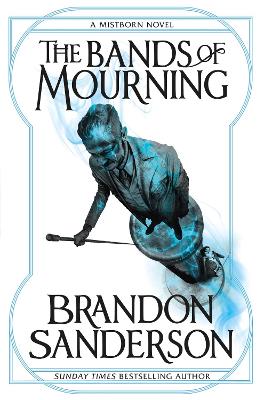 The Bands of Mourning: A Mistborn Novel by Brandon Sanderson ISBN:9781473208278