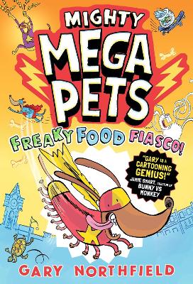 Mighty Mega Pets: Freaky Food Fiasco! by Gary Northfield