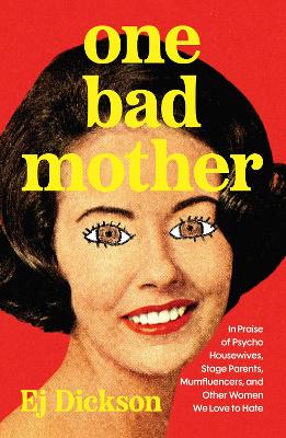 One Bad Mother by Ej Dickson