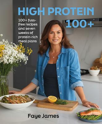 High Protein 100+ by Faye James