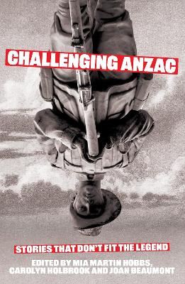 Challenging Anzac: Stories that don't fit the legend by Mia Martin Hobbs ISBN:9781761170706