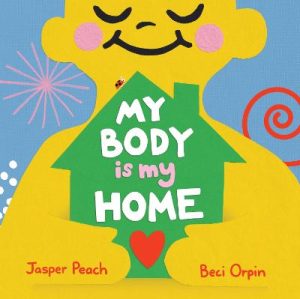 My Body Is My Home by Jasper Peach ISBN:9781761181672
