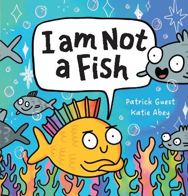 I Am NOT a Fish by Patrick Guest