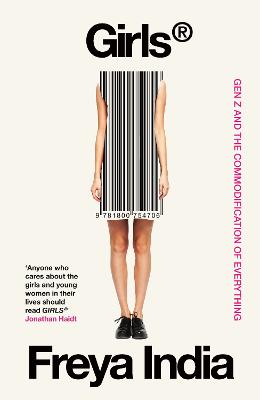 GIRLS (R): Gen Z and the Commodification of Everything by Freya India ISBN:9781800757004