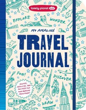 Lonely Planet My Amazing Travel Journal by Lonely Planet ISBN:9781806532940