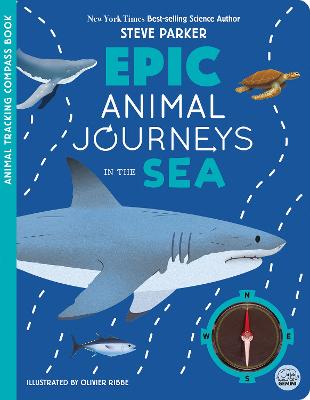 Epic Animal Journeys in the Sea by Steve Parker