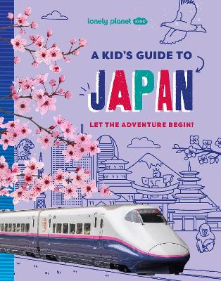 Lonely Planet Kids A Kid’s Guide to Japan by Lonely Planet Kids