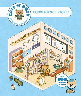 Cute 'n' Cozy Sticker Therapy: Convenience Stores: Over 500 Reusable Stickers! by Skittledog ISBN:9781837761401