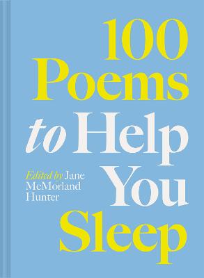 100 Poems to Help You Sleep: Volume 2 by Jane McMorland Hunter ISBN:9781849949477
