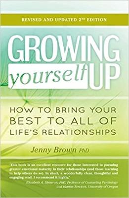 Growing Yourself Up: How to bring your best to all of life's relationships by Jenny Brown ISBN:9781925335194