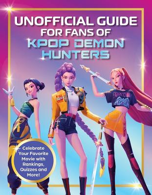 Unofficial Guide for Fans of KPop Demon Hunters by  ISBN:9781964487670