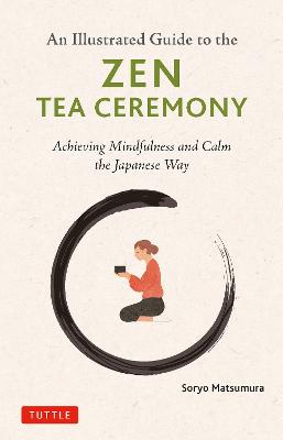 Illustrated Guide to the Zen Tea Ceremony by Soryo Matsumura