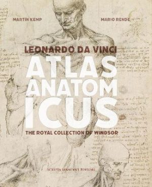 Leonardo da Vinci Atlas Anatomicus: The Royal Collection of Windsor by Martin Kemp ISBN:9791280717160