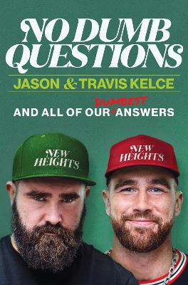 No Dumb Questions with Jason & Travis: And All of Our Dumbest Answers by Jason Kelce ISBN:9780063573468