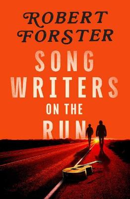Songwriters on the Run by Robert Forster ISBN:9780143777731