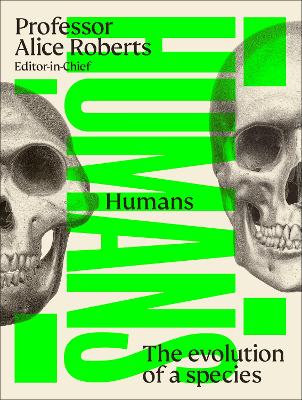 Humans: The Evolution of a Species by Professor Alice Roberts ISBN:9780241682746
