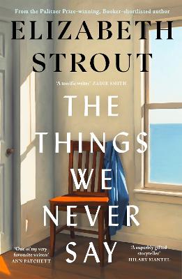 The Things We Never Say by Elizabeth Strout ISBN:9780241814307
