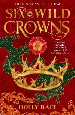Six Wild Crowns: YOUR NEW ROMANTIC EPIC FANTASY OBSESSION by Holly Race ISBN:9780356522685
