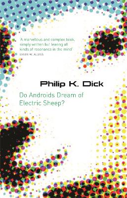 Do Androids Dream Of Electric Sheep?: The inspiration behind Blade Runner and Blade Runner 2049 by Philip K Dick ISBN:9780575079939
