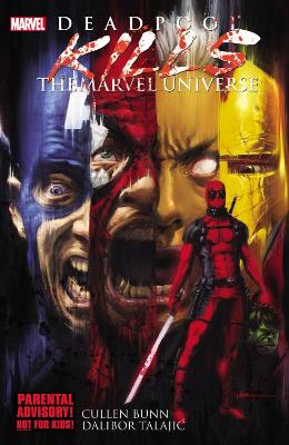 Deadpool Kills The Marvel Universe by Cullen Bunn ISBN:9780785164036