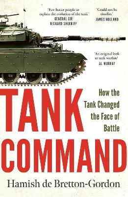 Tank Command: How the Tank Changed the Face of Battle by Hamish de Bretton-Gordon ISBN:9781035437627
