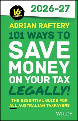 101 Ways to Save Money on Your Tax – Legally! 2026 – 2027 by Adrian Raftery