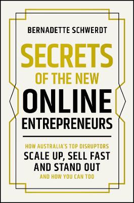 Secrets of the New Online Entrepreneurs: How Australia's Top Disruptors Scale Up