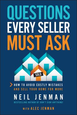Questions Every Seller Must Ask: How to Avoid Costly Mistakes and Sell Your Home for More by Neil Jenman ISBN:9781394418046
