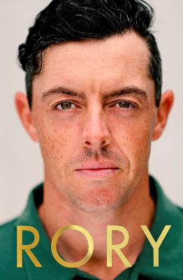 Rory: The Heartache and Triumph of Golf's Most Human Superstar by Alan Shipnuck ISBN:9781398552609