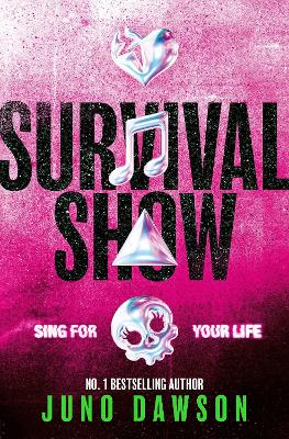 Survival Show: Get ready to sing for your life with the explosive new series from No 1 bestselling author! by Juno Dawson ISBN:9781398558199