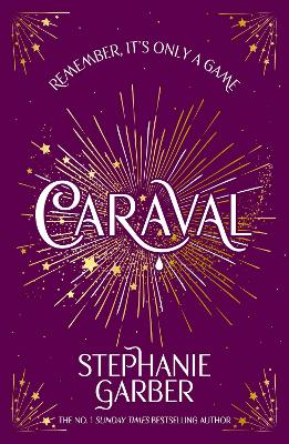 Caraval: Enter the magical and mesmerising world of Caraval with the first book in the global bestselling series by Stephanie Garber ISBN:9781399633772