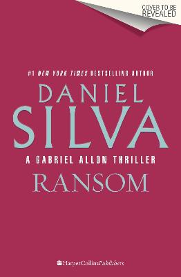 Ransom: The new fast-paced international thriller from the award-winning bestselling author of An Inside Job and A Death in Cornwall by Daniel Silva