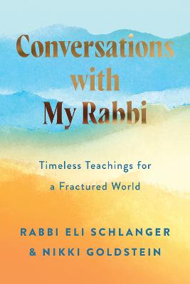 Conversations with My Rabbi: Timeless Teachings for a Fractured World by Nikki Goldstein ISBN:9781460770146