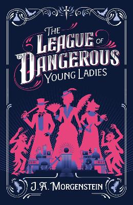 The League of Dangerous Young Ladies by J. A. Morgenstein ISBN:9781464289323