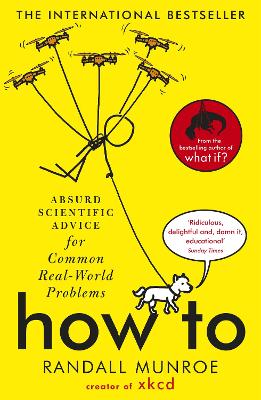 How To: Absurd Scientific Advice for Common Real-World Problems from Randall Munroe of xkcd by Randall Munroe ISBN:9781473680340