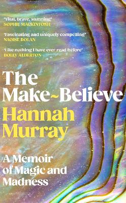 The Make-Believe: A memoir of magic and madness by Hannah Murray ISBN:9781529155921